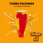 Bloque 53 - TUMBA PUCHUNGA Y Los Trombones de Tromboranga 