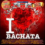 I Love Bachata 2012 - Various Artists 