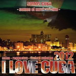 I Love Cuba 2012 - Various Artists